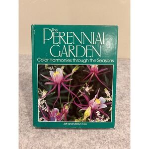 The Perennial Garden: Color Harmonies Through the Seasons by Jeff & Marilyn Cox
